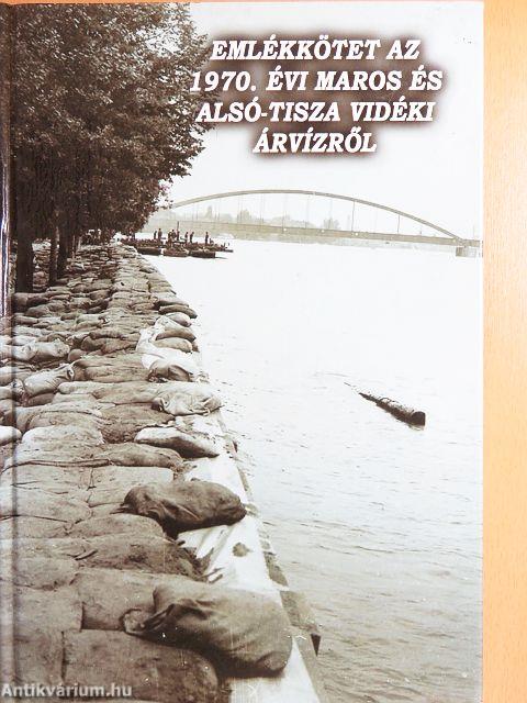 Emlékkötet az 1970. évi Maros és Alsó-Tisza vidéki árvízről