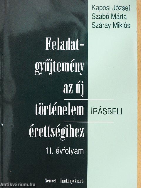 Feladatgyűjtemény az új történelem érettségihez - Írásbeli/11. évfolyam