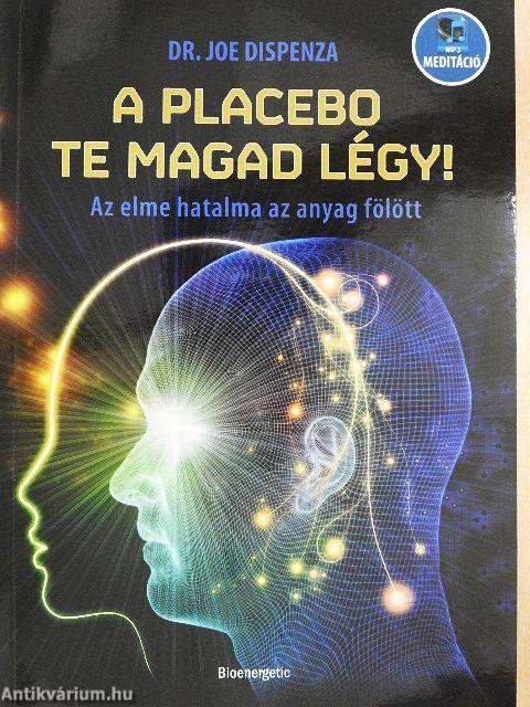 A placebo te magad légy!