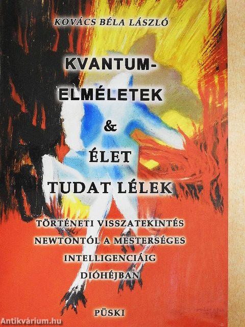 Kvantumelméletek & Élet tudat lélek