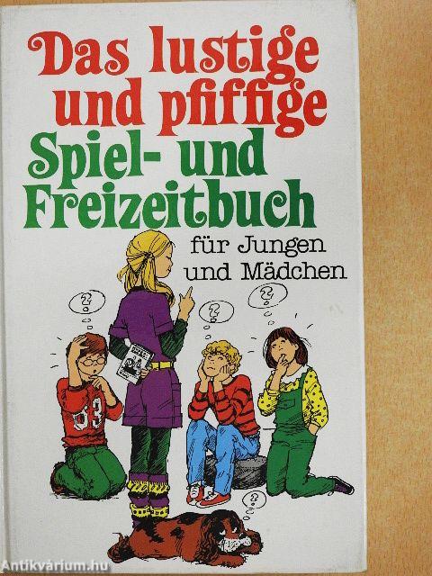 Das lustige und pfiffige Spiel- und Freizeitbuch