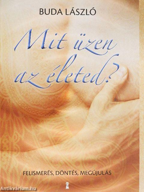 Mit üzen az életed?