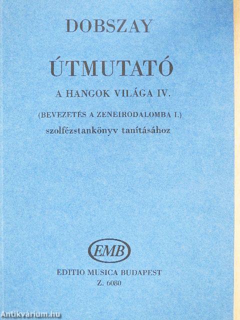 Útmutató A Hangok Világa IV. (Bevezetés a zeneirodalomba I.) szolfézstankönyv tanításához