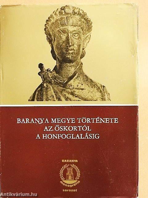 Baranya megye története az őskortól a honfoglalásig