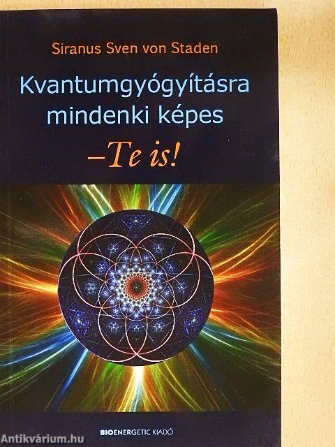 Kvantumgyógyításra mindenki képes - Te is!
