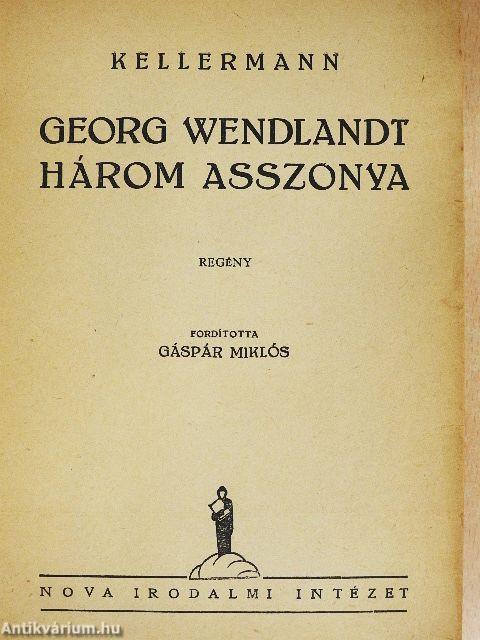 Georg Wendlandt három asszonya