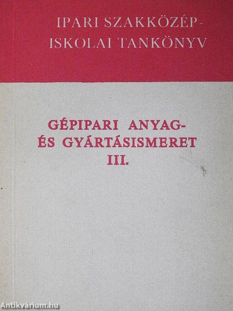 Gépipari anyag- és gyártásismeret III.