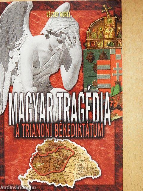 Magyar tragédia: A trianoni békediktátum
