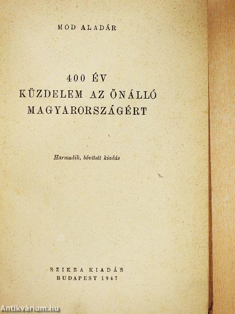400 év küzdelem az önálló Magyarországért