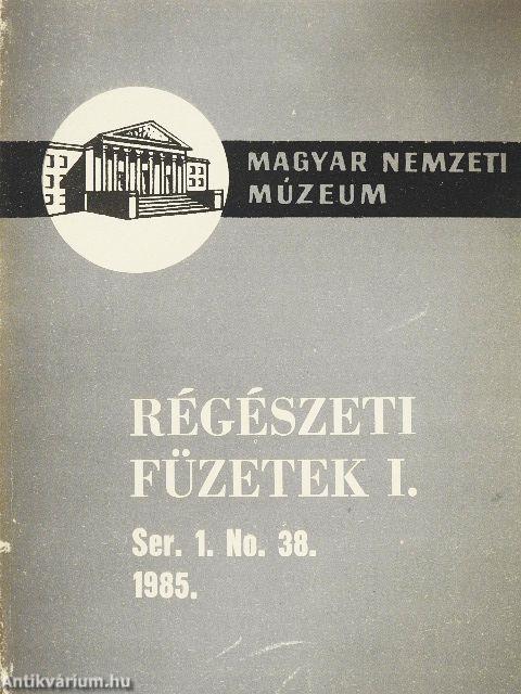 Régészeti füzetek I. 1985/38.