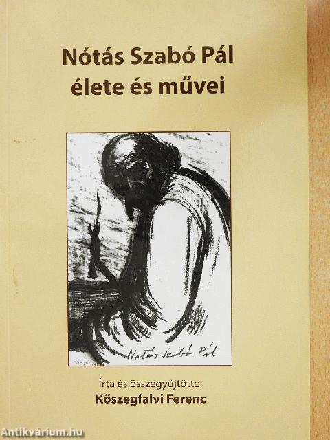 Nótás Szabó Pál élete és művei