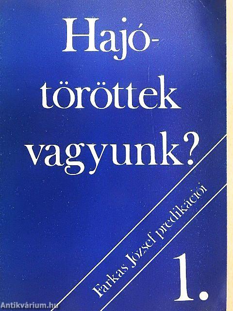 Hajótöröttek vagyunk?