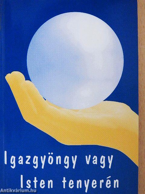 Igazgyöngy vagy Isten tenyerén