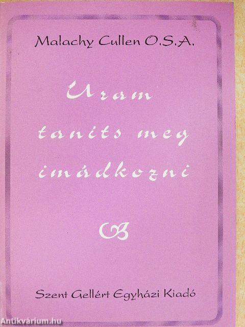Uram, taníts meg imádkozni 