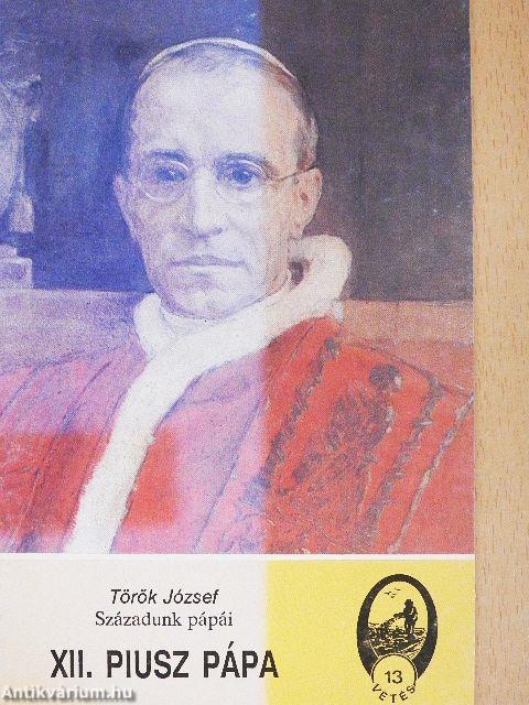 Századunk pápái - XII. Piusz pápa
