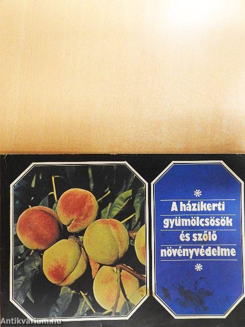 A házikerti gyümölcsösök és szőlő növényvédelme