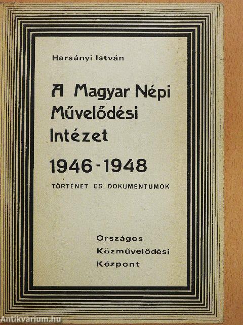 A Magyar Népi Művelődési Intézet 1946-1948