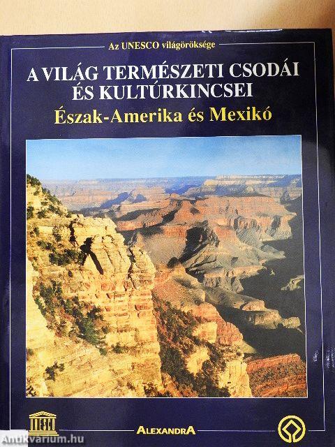 A világ természeti csodái és kultúrkincsei - Észak-Amerika és Mexikó