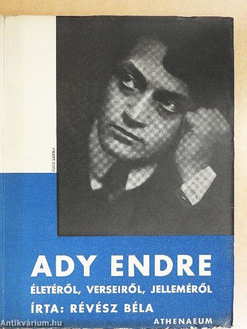 Ady Endre életéről, verseiről, jelleméről