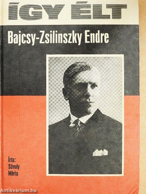 Így élt Bajcsy-Zsilinszky Endre