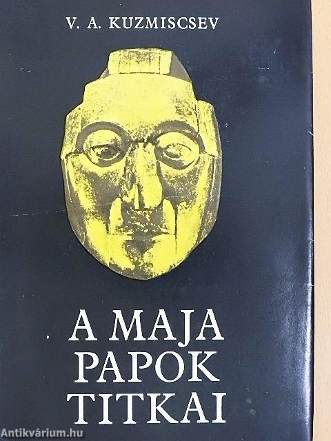 A maja papok titkai