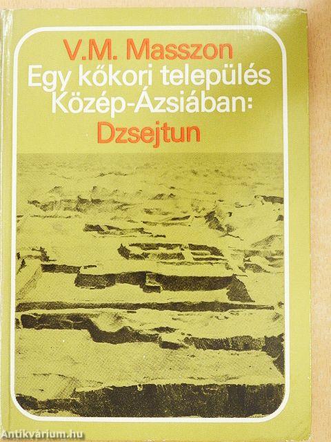 Egy kőkori település Közép-Ázsiában: Dzsejtun
