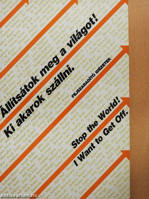 Állítsátok meg a világot! Ki akarok szállni. - Fejszabadító idézetek