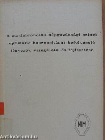 A gumiabroncsok népgazdasági szintű optimális hasznosítását befolyásoló tényezők vizsgálata és fejlesztése