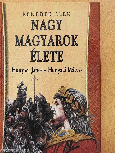 Nagy magyarok élete