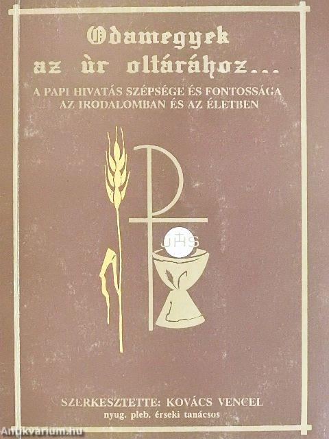 Odamegyek az úr oltárához...