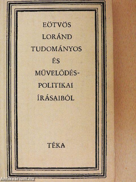 Eötvös Loránd tudományos és művelődéspolitikai írásaiból