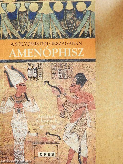A Sólyomisten országában: Amenóphisz