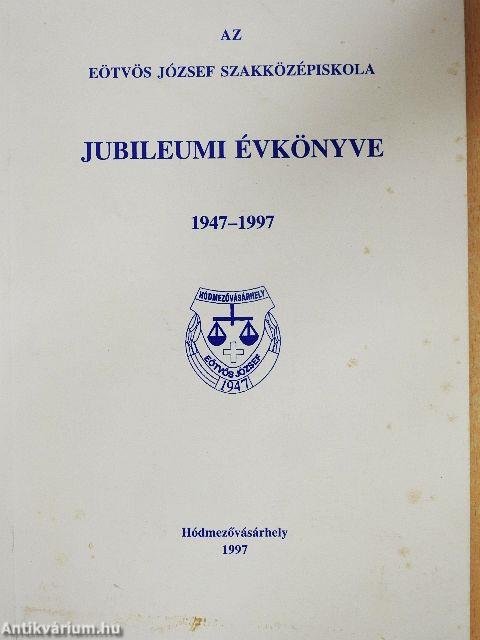 Az Eötvös József Szakközépiskola Jubileumi Évkönyve 1947-1997