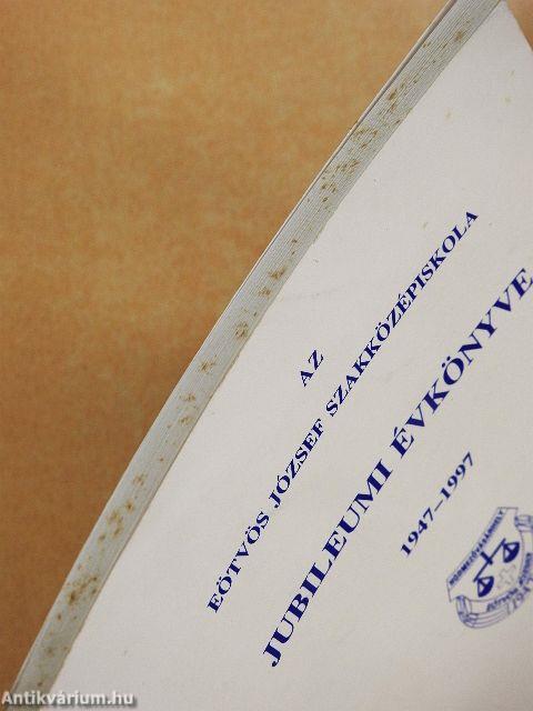 Az Eötvös József Szakközépiskola Jubileumi Évkönyve 1947-1997