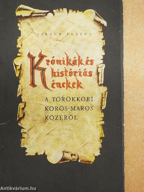 Krónikák és históriás énekek a törökkori Körös-Maros közéről