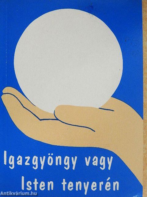 Igazgyöngy vagy Isten tenyerén