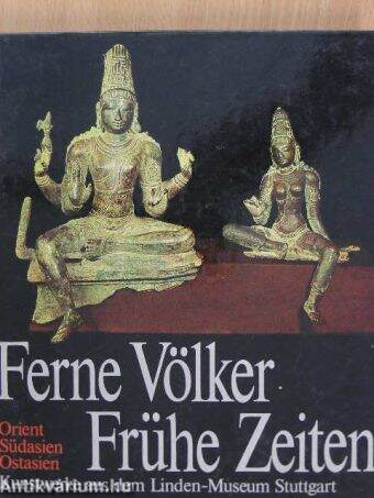 Ferne Völker, Frühe Zeiten 2. - Kunstwerke aus dem Linden-Museum Stuttgart