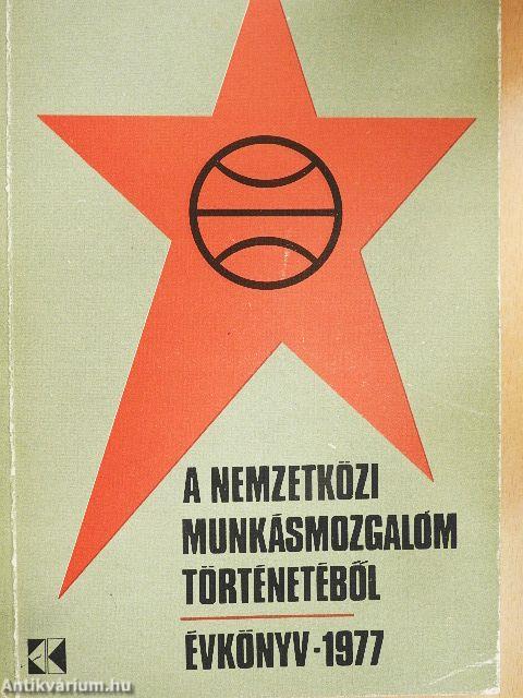 A nemzetközi munkásmozgalom történetéből 1977