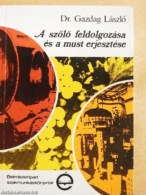 A szőlő feldolgozása és a must erjesztése