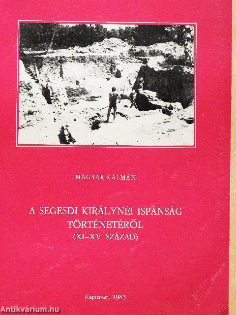 A segesdi királynéi ispánság történetéről