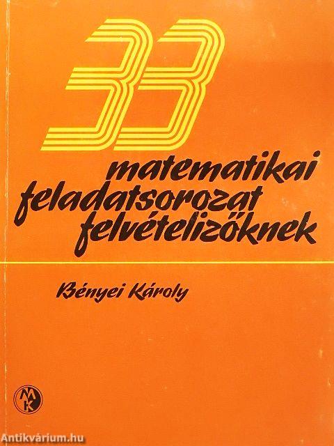 33 matematikai feladatsorozat felvételizőknek
