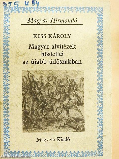 Magyar alvitézek hőstettei az újabb üdőszakban