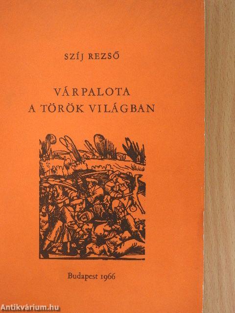 Várpalota a török világban (Szíj Rezső és Kovács Rózsa könyvtárából)