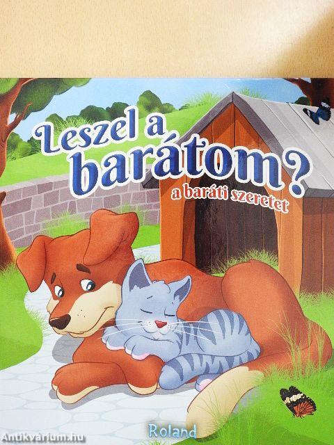 Leszel a barátom?