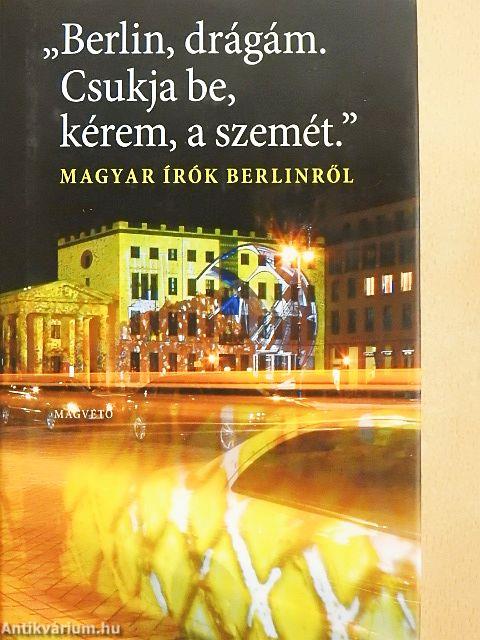 "Berlin, drágám. Csukja be, kérem, a szemét."