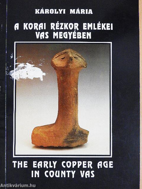 A korai rézkor emlékei Vas megyében