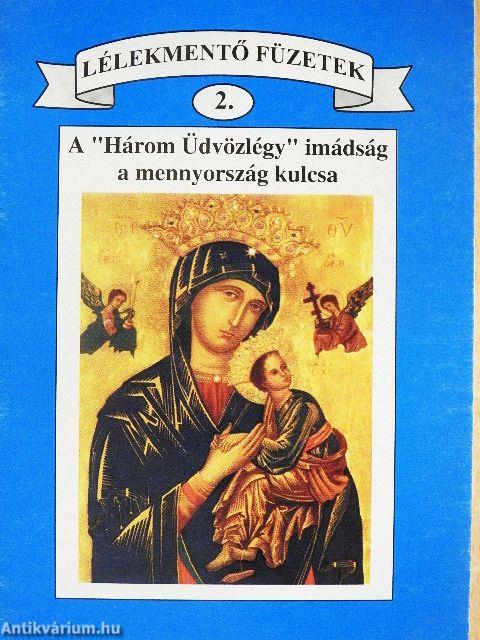 A "Három Üdvözlégy" imádság a mennyország kulcsa