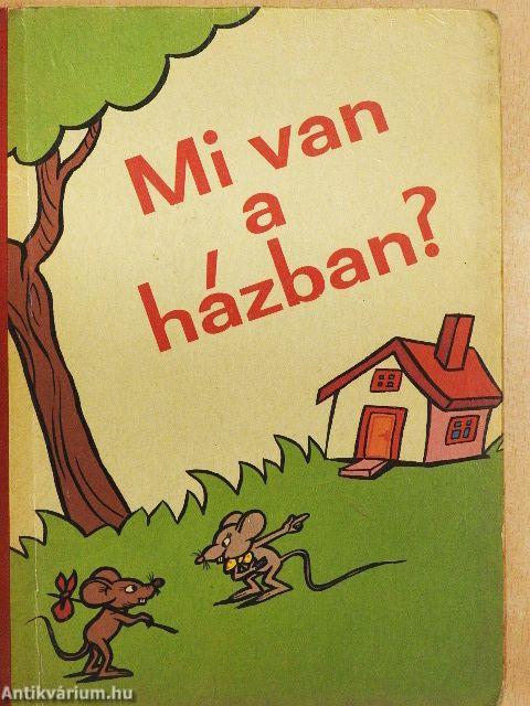 Mi van a házban?