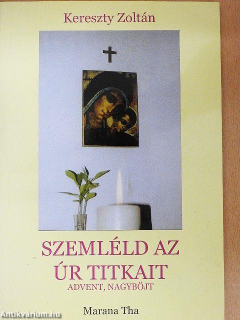 Szemléld az Úr titkait