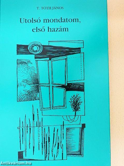Utolsó mondatom, első hazám